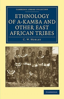 Ethnology of A-Kamba and Other East African Tribes by Hobley, C. W.