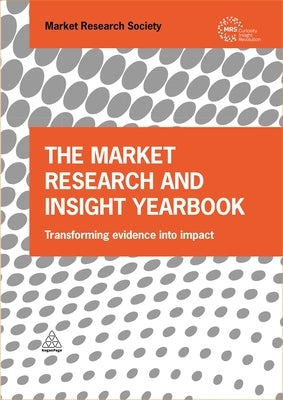 The Market Research and Insight Yearbook: Transforming Evidence Into Impact by The Market Research Society