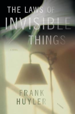 The Laws of Invisible Things by Huyler, Frank