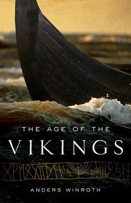 The Age of the Vikings by Winroth, Anders
