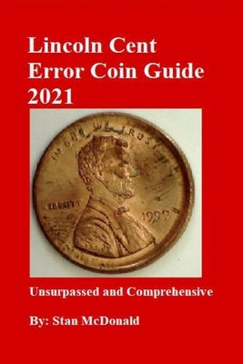 Lincoln Cent Error Coin Guide 2021 by McDonald, Stan
