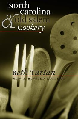 North Carolina and Old Salem Cookery by Tartan, Beth