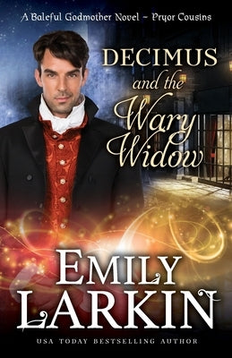Decimus and the Wary Widow: A Baleful Godmother Novel by Larkin, Emily