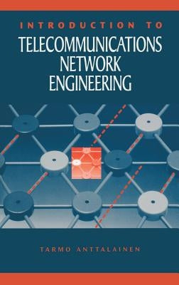 Introduction to Telecommunications Network Engineering by Anttalainen, Tarmo