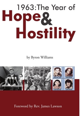 1963: The Year of Hope and Hostility by Williams, Byron