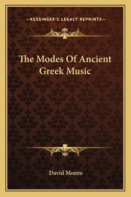 The Modes of Ancient Greek Music by Monro, David