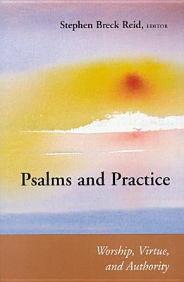 Psalms and Practice: Worship, Virtue, and Authority by Reid, Stephen Breck
