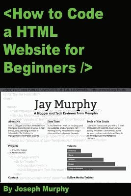 How to Code a HTML Website for Beginners by Murphy III, Joseph Cornelius