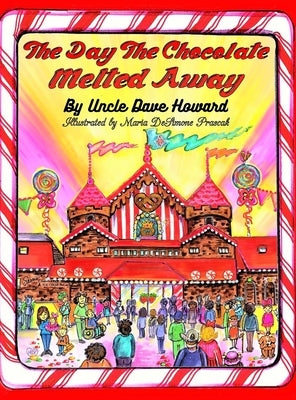 The Day the Chocolate Melted Away by Howard, Uncle Dave