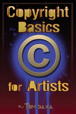 Copyright Basics for Artists by Baxa, Tom
