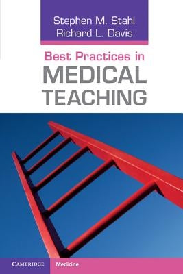 Best Practices in Medical Teaching by Stahl, Stephen M.