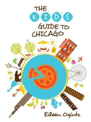 Kid's Guide to Chicago by Ogintz, Eileen