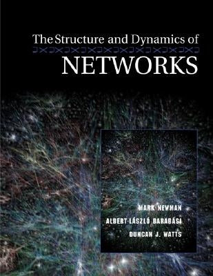 The Structure and Dynamics of Networks by Newman, Mark