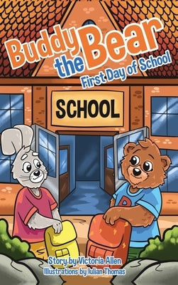 Buddy the Bear: First Day of School by Allen, Victoria