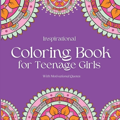 Inspirational Coloring Book for Teenage Girls: With Original Motivational Quotes by Inspirations, Camptys