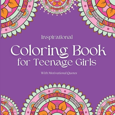 Inspirational Coloring Book for Teenage Girls: With Original Motivational Quotes by Inspirations, Camptys