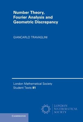 Number Theory, Fourier Analysis and Geometric Discrepancy by Travaglini, Giancarlo