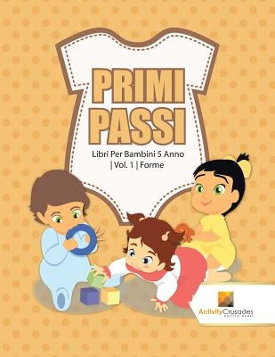 Primi Passi: Libri Per Bambini 5 Anno Vol. 1 Forme by Activity Crusades