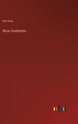 Neue Anekdoten by Grün, Karl