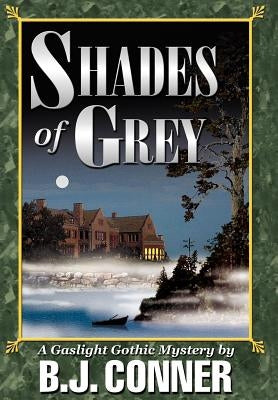Shades of Grey: A Gaslight Gothic Mystery by Conner, B. J.