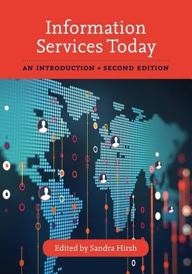 Information Services Today: An Introduction by Hirsh, Sandra