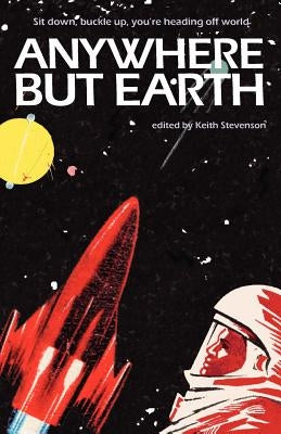 Anywhere But Earth by Stevenson, Keith