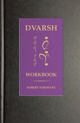 Dvarsh Workbook: Beginning Exercises for the Extraordinary Student by Stikmanz, Robert