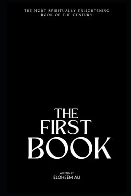 The First Book: Hunter-Gatherers, God and Spirituality by Ali, Eloheem