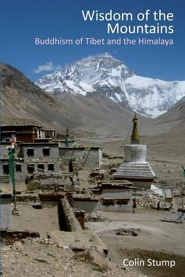 Wisdom of the Mountains: Buddhism of Tibet and the Himalaya by Stump, Colin