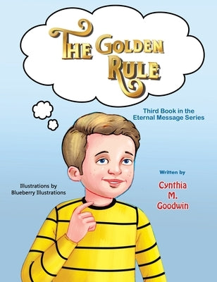 The Golden Rule by Goodwin, Cynthia M.