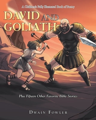 A Children's Fully Illustrated Book of Poetry: David and Goliath by Fowler, Dwain