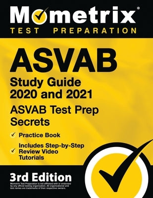 ASVAB Study Guide 2020 and 2021 - ASVAB Test Prep Secrets, Practice Book, Includes Step-By-Step Review Video Tutorials: [3rd Edition] by Mometrix Test Preparation