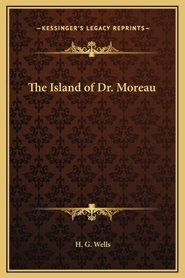 The Island of Dr. Moreau by Wells, H. G.