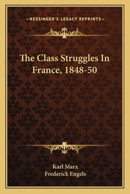 The Class Struggles in France, 1848-50 by Marx, Karl