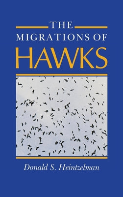 The Migrations of Hawks by Heintzelman, Donald S.