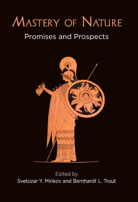 Mastery of Nature: Promises and Prospects by Minkov, Svetozar Y.
