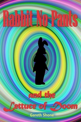 Rabbit No-Pants and the Lettuce of Doom by Pryke, Julia Linda
