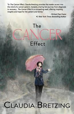 The Cancer Effect by Bretzing, Claudia