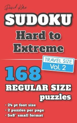 David Karn Sudoku - Hard to Extreme Vol 2: 168 Puzzles, Travel Size, Regular Print, 24 pt font size, 2 puzzles per page by Karn, David