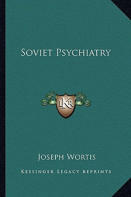 Soviet Psychiatry by Wortis, Joseph