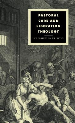 Pastoral Care and Liberation Theology by Pattison, Stephen