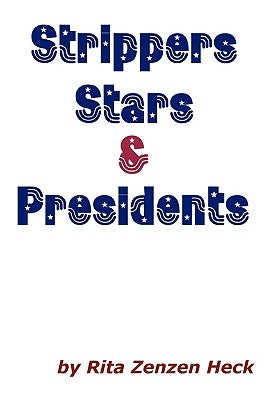 Strippers Stars & Presidents by Zenzen Heck, Rita