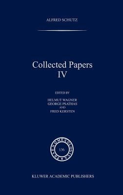 Collected Papers IV by Schutz, A.