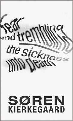 Fear and Trembling and the Sickness Unto Death by Kierkegaard, Søren