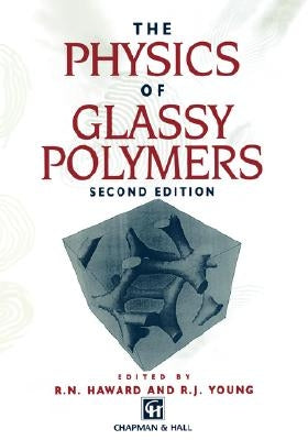 The Physics of Glassy Polymers by Haward, R. N.