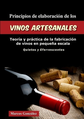 Principios de Elaboración de los Vinos Artesanales by González, Marcos