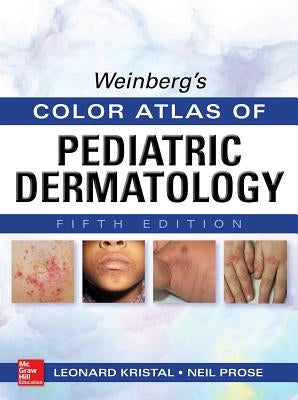 Weinberg's Color Atlas of Pediatric Dermatology by Prose, Neil