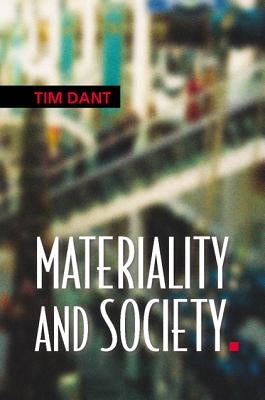 Materiality and Society by Dant, Tim