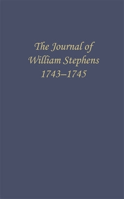 The Journal of William Stephens, 1743-1745 by Coulter, E. Merton