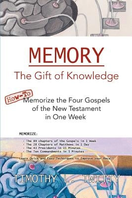 Memory: The Gift of Knowledge by Twitty, Timothy L.